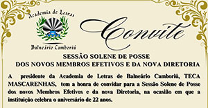 CONVITE para a Sessão Solene de Posse da Diretoria Eleita e dos Novos Membros Efetivos da Academia de Letras de Balneário Camboriú.